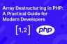 Array Destructuring in PHP: A Practical Guide for Modern Developers