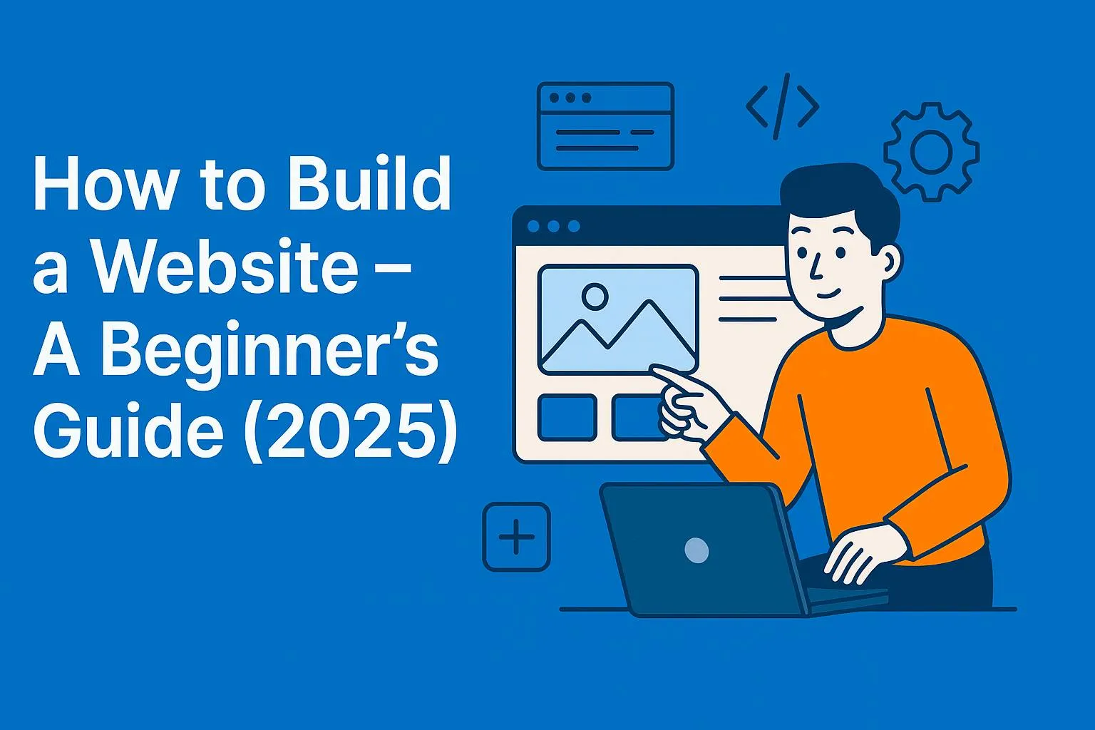 Cover image for: How to Build a Website – A Beginner’s Guide (2025)