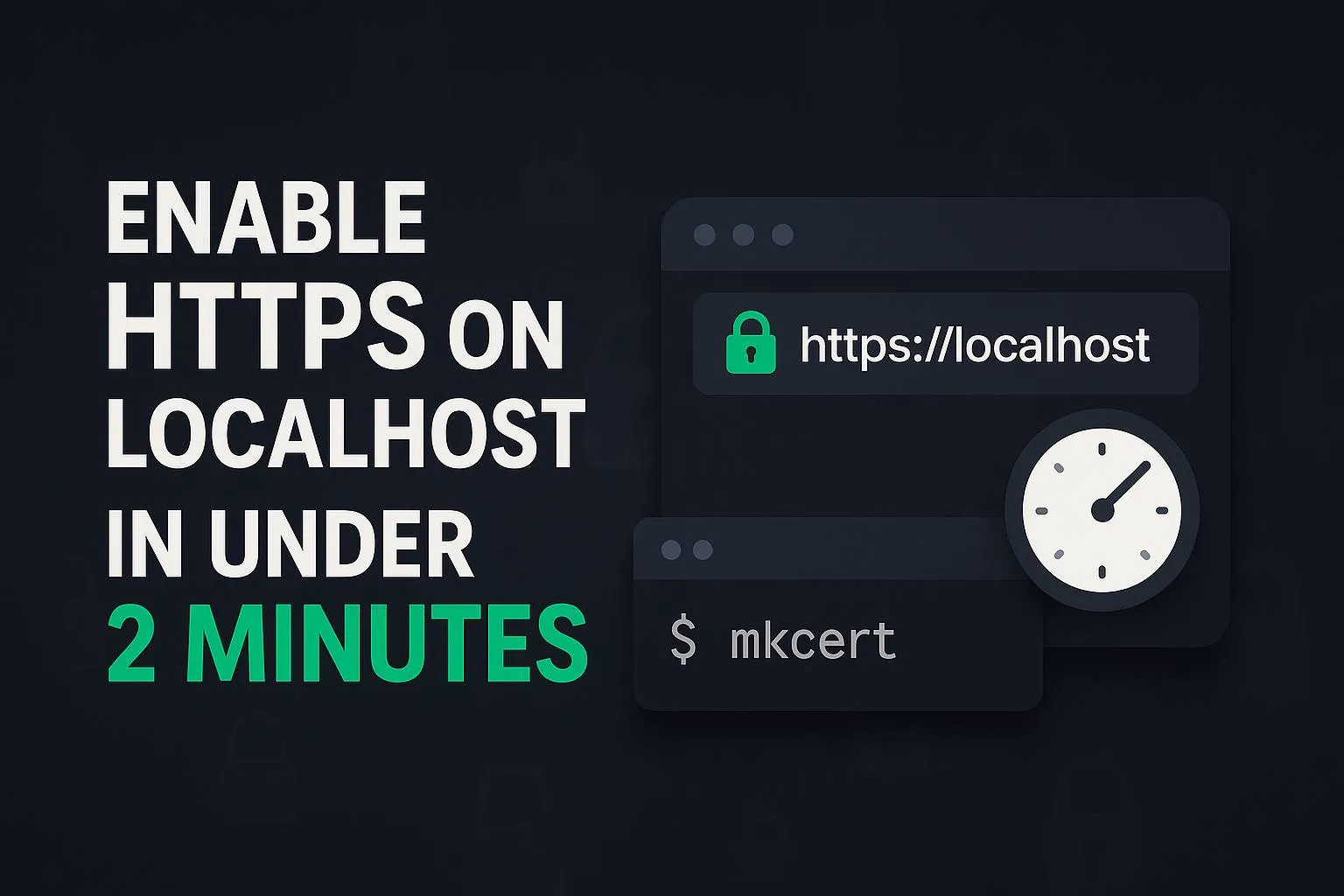 Cover image for: How to Enable HTTPS on Localhost in Under 2 Minutes