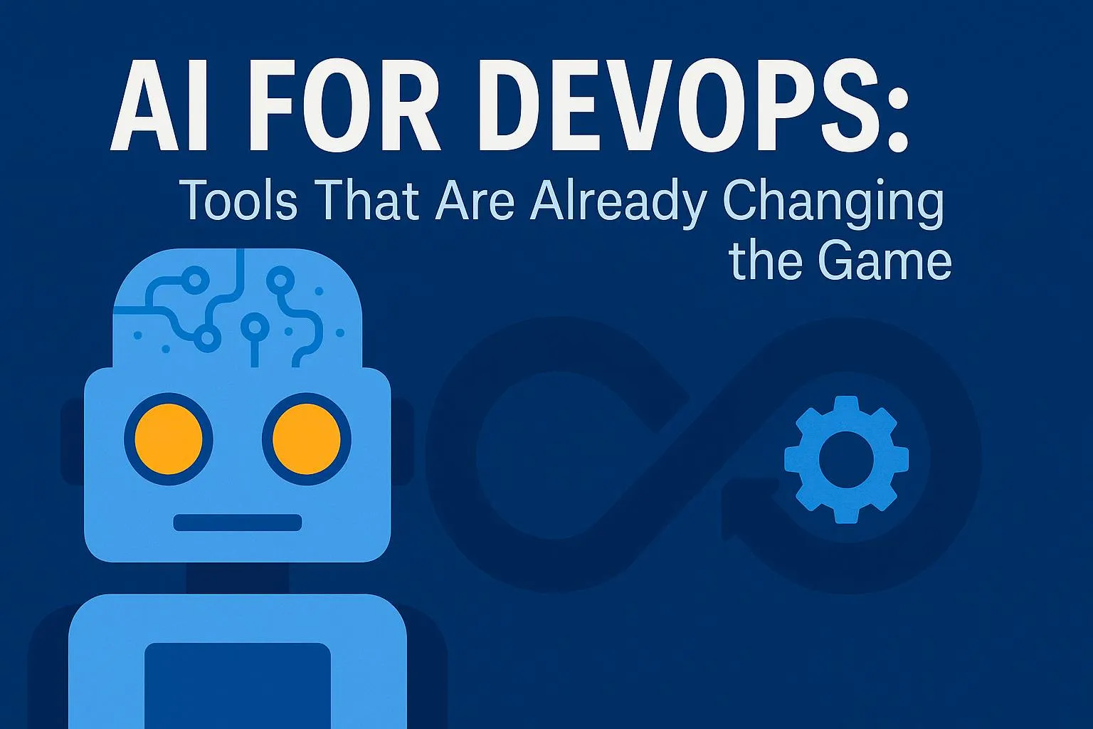 Cover image for: AI for DevOps: Tools That Are Already Changing the Game