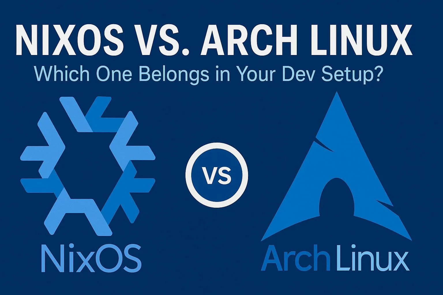Cover image for: NixOS vs. Arch Linux: Which One Belongs in Your Dev Setup?