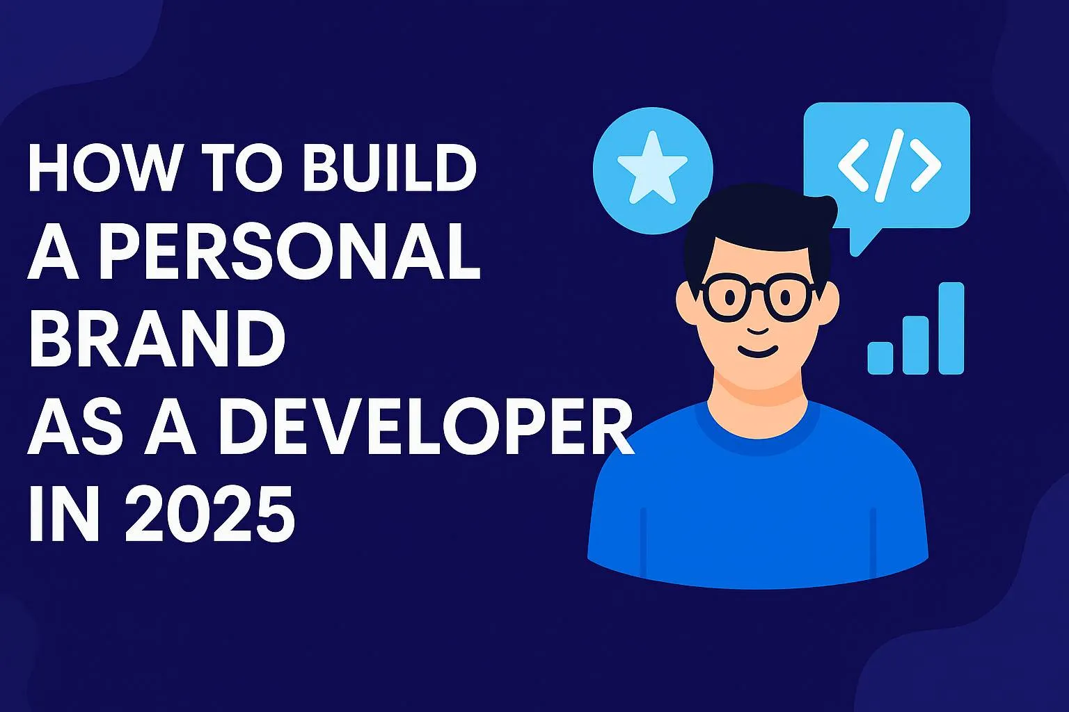 Cover image for: How to Build a Personal Brand as a Developer in 2025