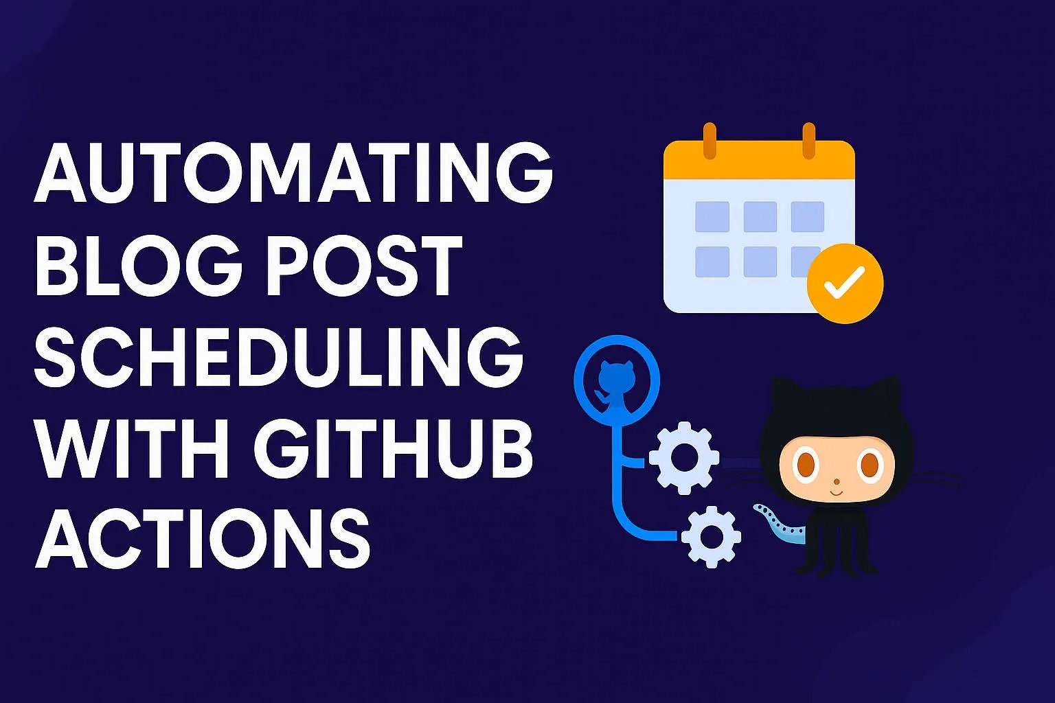 Cover image for: Automating Blog Post Scheduling with GitHub Actions