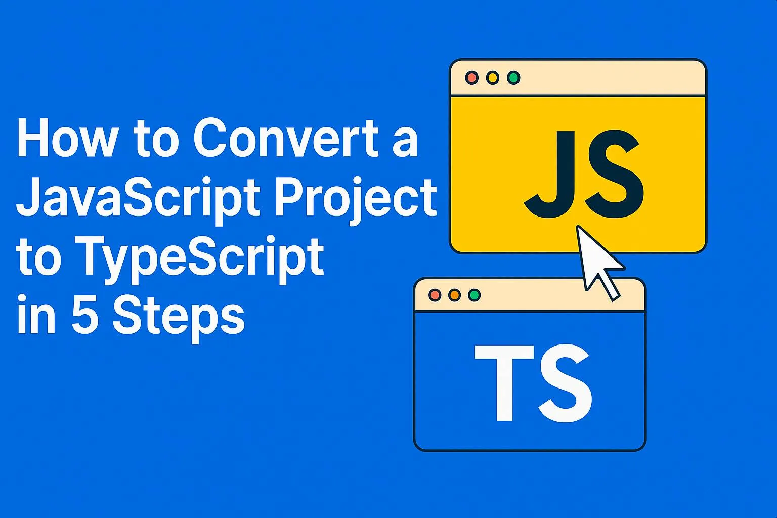 Cover image for: How to Convert a JS Project to TypeScript in 5 Steps