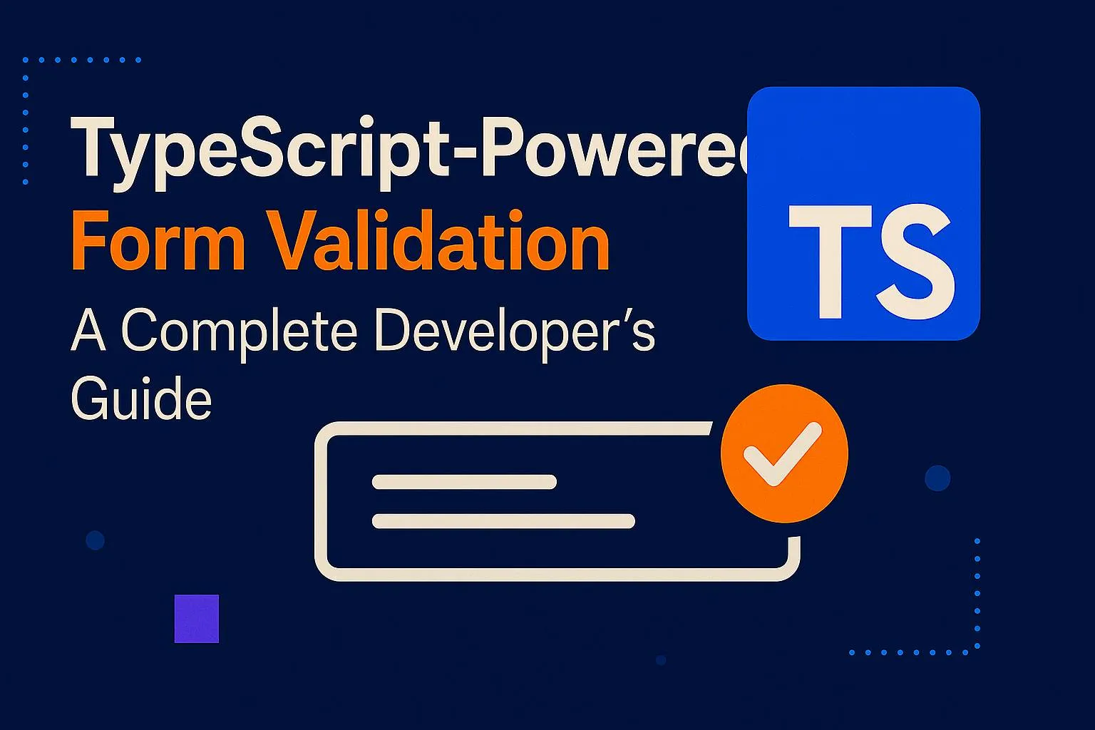 Cover image for: TypeScript-Powered Form Validation: A Complete Developer’s Guide